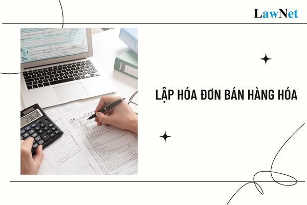 Thời điểm lập hóa đơn bán hàng hóa là khi nào?