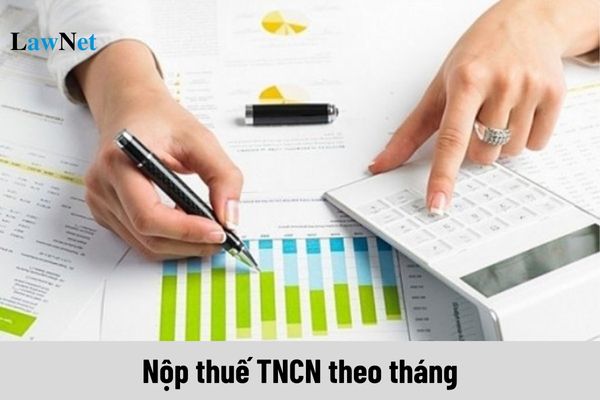 Nộp thuế TNCN theo tháng cho người lao động là vào ngày nào?