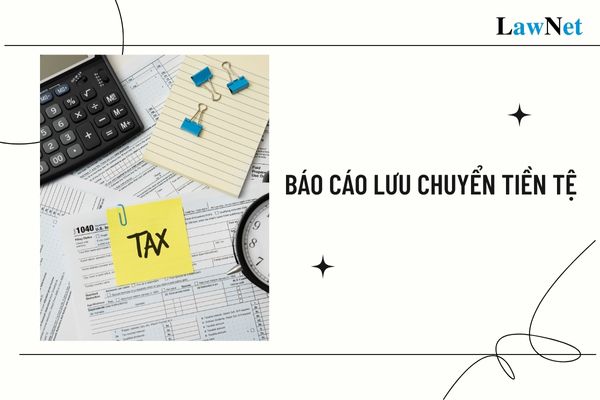 Hướng dẫn lập Báo cáo lưu chuyển tiền tệ theo Thông tư 200?