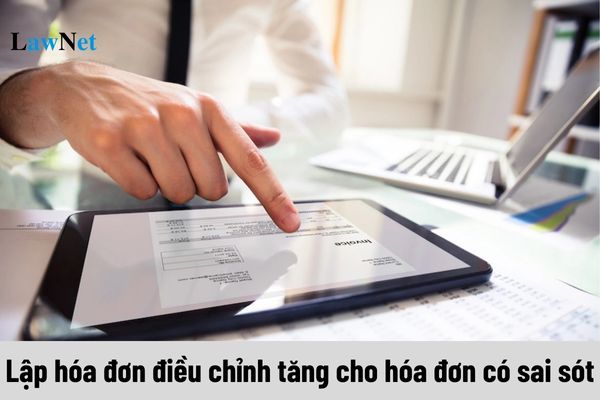 Lập hóa đơn điều chỉnh tăng cho hóa đơn có sai sót thì có cần ghi dấu dương không?