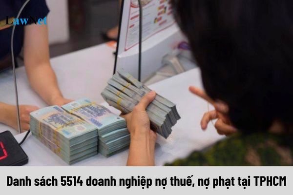 Danh sách 5514 doanh nghiệp nợ thuế, nợ phạt tại TPHCM tính đến tháng 9 năm 2024?