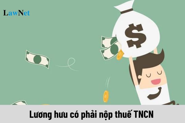 Người hưởng lương hưu cao có phải nộp thuế TNCN không?