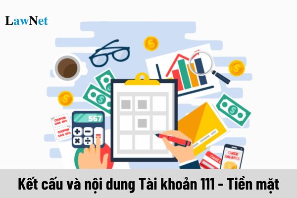 Kết cấu và nội dung Tài khoản 111 - Tiền mặt theo Thông tư 200 quy định như thế nào?