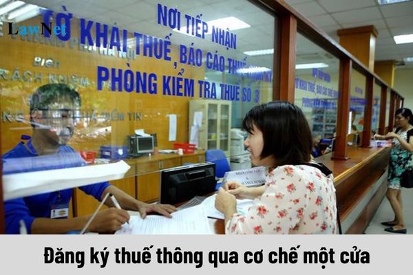 Đối tượng nào phải đăng ký thuế thông qua cơ chế một cửa? 