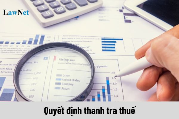 Quyết định thanh tra thuế phải có các nội dung chính nào?