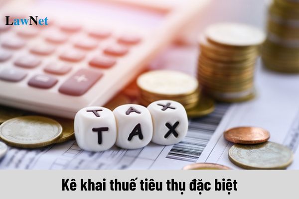 Kê khai thuế tiêu thụ đặc biệt vào thời gian nào?