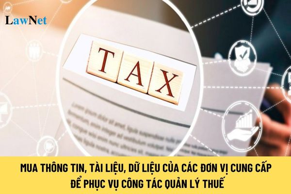 Mua thông tin, tài liệu, dữ liệu của các đơn vị cung cấp để phục vụ công tác quản lý thuế