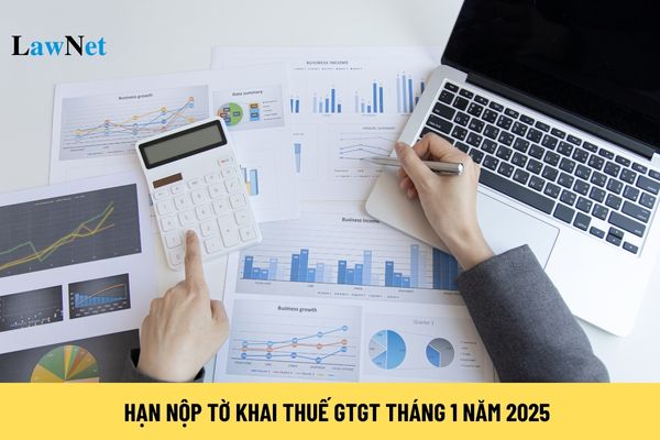 Hạn nộp tờ khai thuế GTGT tháng 1 năm 2025 