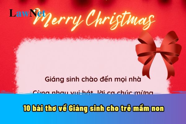 Top 10 bài thơ về Giáng sinh cho trẻ mầm non? Lễ Giáng sinh trẻ mầm non có được nghỉ học không?