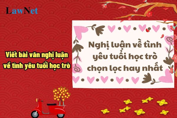 Viết bài văn nghị luận về tình yêu tuổi học trò? Chuyên đề học tập thứ 2 của môn Ngữ văn lớp 12 là gì?