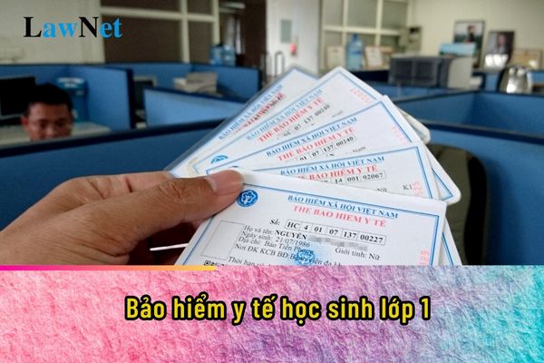 Bảo hiểm y tế học sinh lớp 1 đầu năm sẽ tính từ ngày nào?