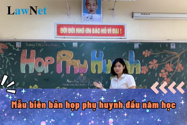 Mẫu biên bản họp phụ huynh đầu năm học mới 2024-2025?