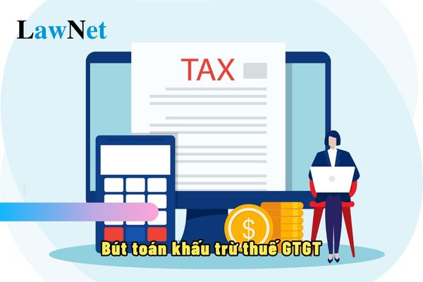 Bút toán khấu trừ thuế GTGT là như thế nào? Tài khoản nào dùng hạch toán thuế GTGT?