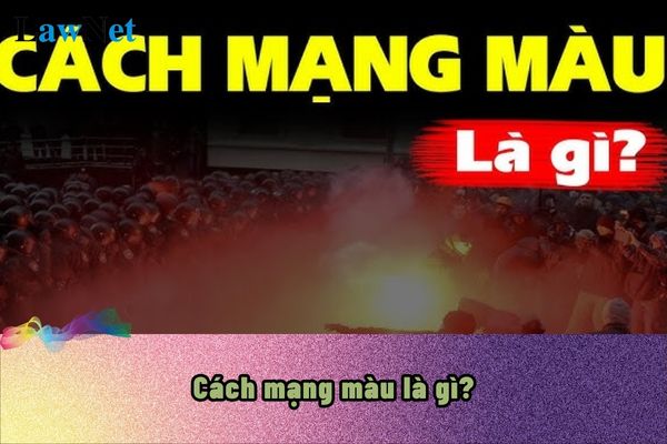 Cách mạng màu là gì? Cách mạng màu có được dạy trong chương trình môn Giáo dục quốc phòng cấp 3 không?