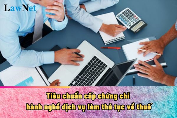 Nhân viên đại lý thuế phải làm kế toán thuế bao lâu để được cấp chứng chỉ hành nghề dịch vụ làm thủ tục về thuế?