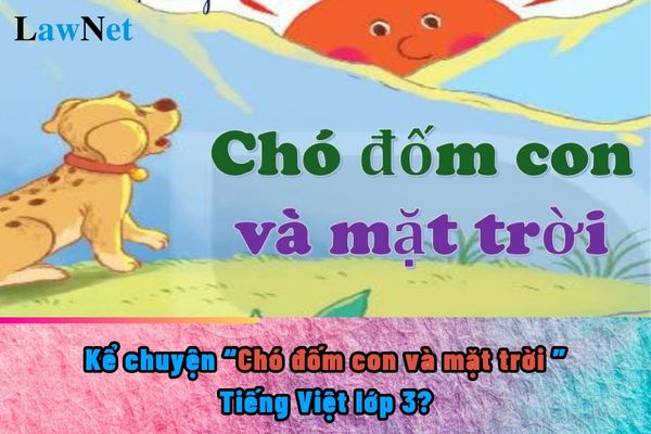 Storytelling The Little Spotted Dog and the Sun Grade 3 Vietnamese?