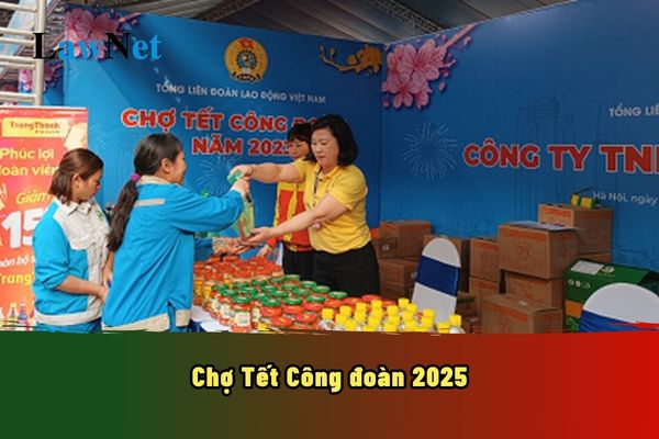 Cách hủy đơn hàng trên Chợ Tết Công đoàn 2025? Hình thức tổ chức Chợ Tết Công đoàn 2025 như thế nào?