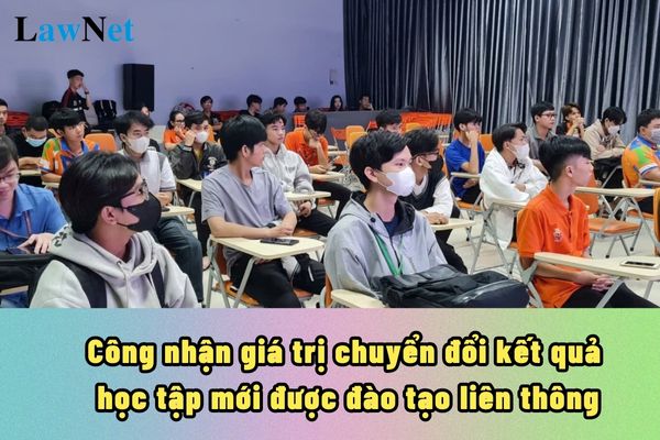 Nhà trường phải ban hành quy định về công nhận giá trị chuyển đổi kết quả học tập mới được đào tạo liên thông không?