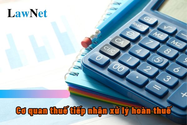 Cơ quan thuế tiếp nhận xử lý hoàn thuế ra sao? 6 trường hợp phải kiểm tra hồ sơ đề nghị hoàn thuế trước hoàn thuế?