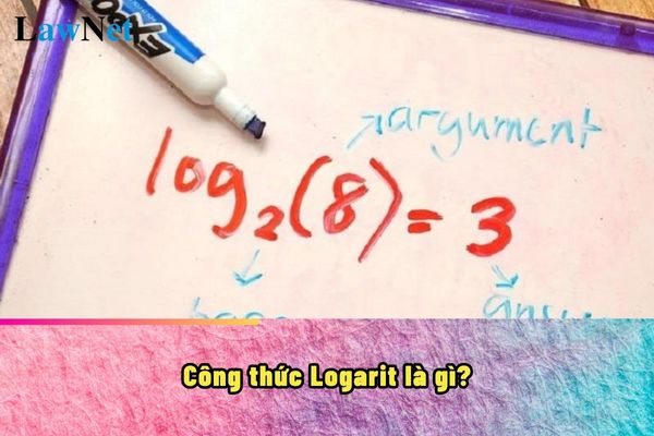 Công thức Logarit là gì? Công thức Logarit học ở lớp mấy?