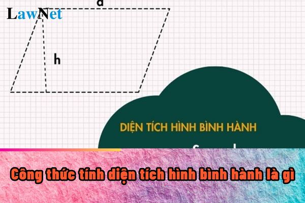 Công thức tính diện tích hình bình hành là gì? Hình bình hành thì học sinh sẽ được học trong chương trình môn Toán lớp mấy?