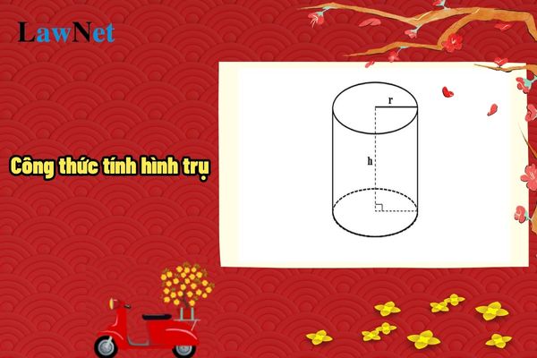 Công thức tính hình trụ là gì? Công thức tính hình trụ được học ở chương trình lớp mấy?