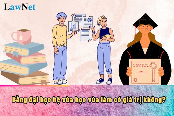 Bằng đại học hệ vừa học vừa làm có giá trị không?