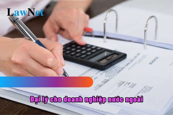 Đại lý cho doanh nghiệp nước ngoài có phải là người nộp thuế thu nhập doanh nghiệp không?