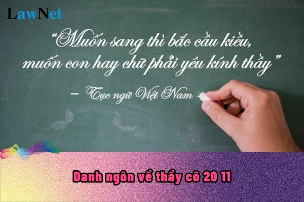 10 câu danh ngôn về thầy cô 20 11? Quy định về mã số đối với giáo viên tiểu học ra sao?