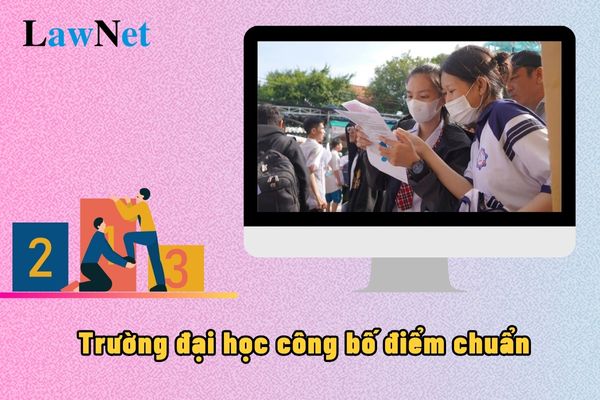 Khi nào các trường đại học công bố điểm chuẩn 2024?