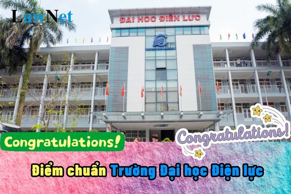 Cập nhật điểm chuẩn Trường Đại học Điện lực năm 2024?