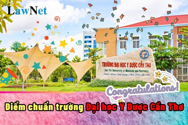 Nóng, điểm chuẩn trường Đại học Y Dược Cần Thơ 2024?