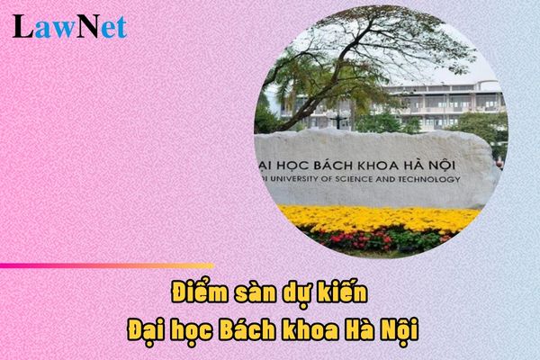 Điểm sàn, điểm chuẩn Đại học Bách khoa Hà Nội 2024