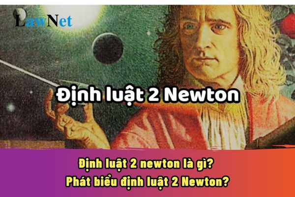 Định luật 2 newton là gì? Phát biểu định luật 2 Newton?