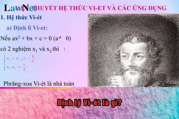 Định lý Vi-ét là gì? Chương trình học lớp mấy thì có định lý Vi-ét?