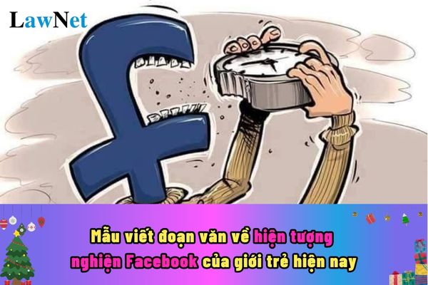 5 mẫu viết đoạn văn về hiện tượng nghiện Facebook của giới trẻ hiện nay?