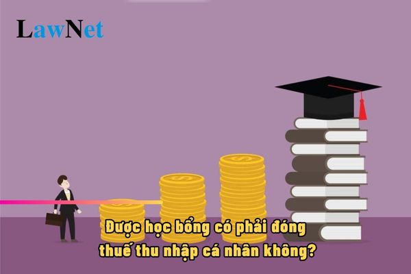 Được học bổng có phải đóng thuế thu nhập cá nhân không?