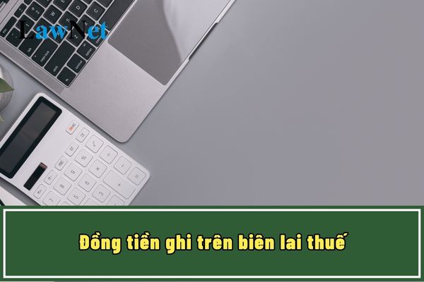 Đồng tiền ghi trên biên lai thuế là tiền gì? Mẫu biên lai thuế phí, lệ phí in sẵn mệnh giá là mẫu nào?