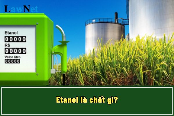 Etanol là chất gì có phải chịu thuế bảo vệ môi trường không? Quy định về đối tượng không chịu thuế bảo vệ môi trường?