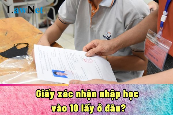 Giấy xác nhận nhập học vào 10 lấy ở đâu?