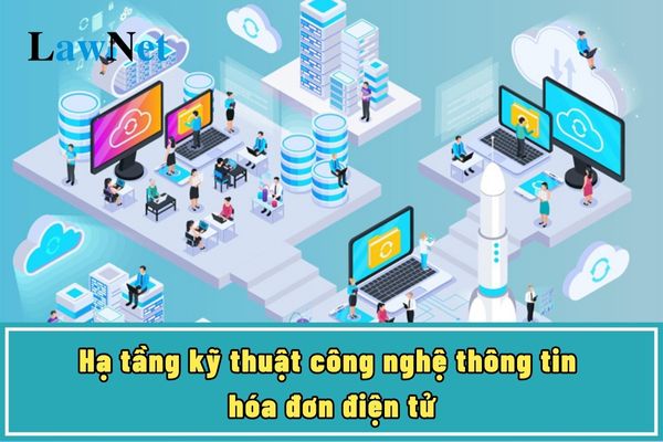 Hạ tầng kỹ thuật công nghệ thông tin hóa đơn điện tử, chứng từ điện tử gồm những gì?