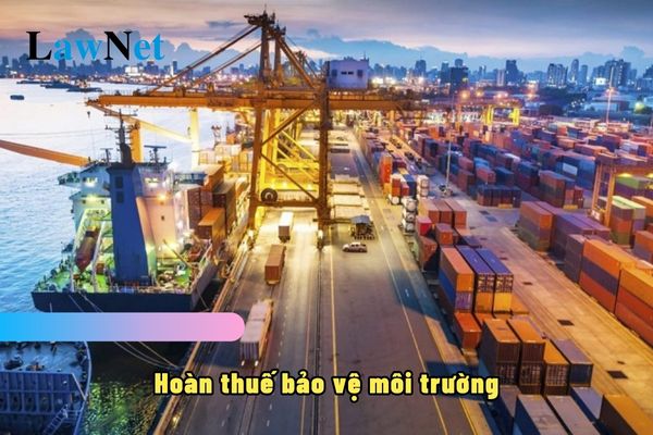 Hàng hóa tạm nhập khẩu để giới thiệu sản phẩm có được hoàn thuế bảo vệ môi trường không?