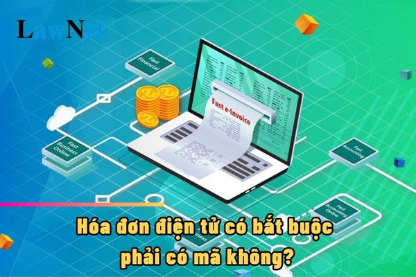 Hóa đơn điện tử có bắt buộc phải có mã không?