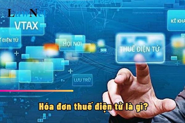 Hóa đơn thuế điện tử là gì? Nguyên tắc sử dụng hóa đơn thuế điện tử ra sao?