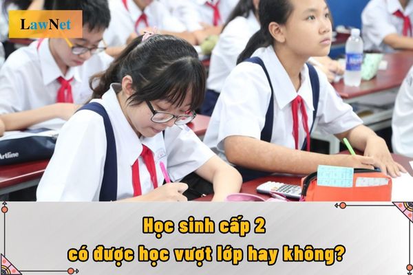 Học sinh cấp 2 có được học vượt lớp hay không?