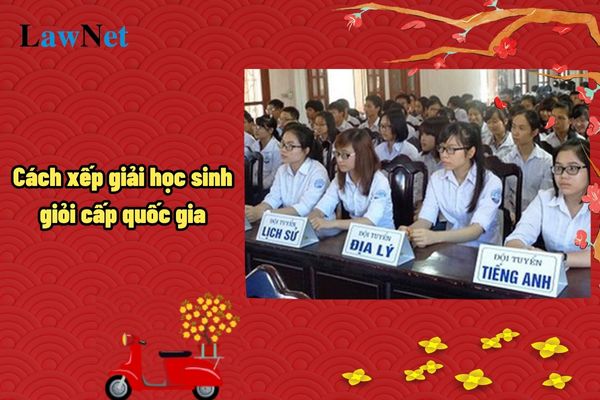 Cách xếp giải học sinh giỏi cấp quốc gia như thế nào? 4 quyền lợi khi học sinh đoạt giải học sinh giỏi quốc gia?