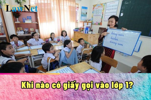 Khi nào có giấy gọi vào lớp 1? Hồ sơ nhập học dành cho học sinh lớp 1 năm học 2024-2025?