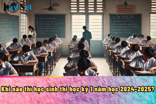 Khi nào thì học sinh thi học kỳ 1 năm học 2024-2025?