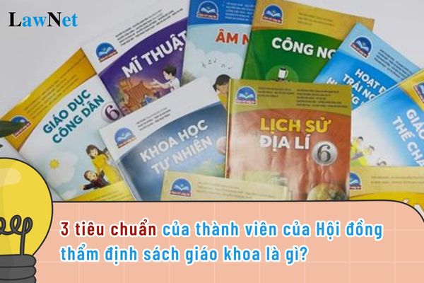 3 tiêu chuẩn của thành viên của Hội đồng thẩm định sách giáo khoa là gì?