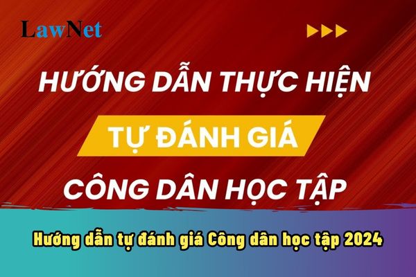 Hướng dẫn tự đánh giá công dân học tập 2024? Mục đích công tác đánh giá, công nhận Danh hiệu Công dân học tập, Đơn vị học tập năm 2024 ra sao?